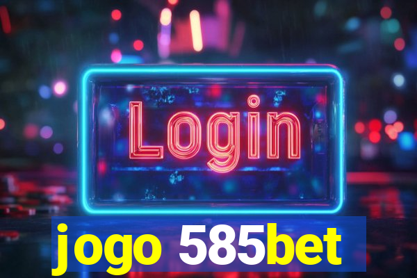 jogo 585bet